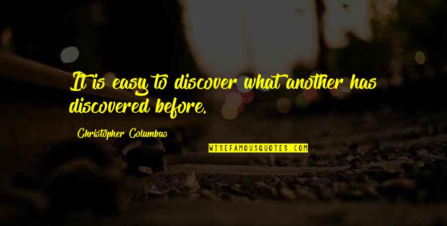 Discover It Quotes By Christopher Columbus: It is easy to discover what another has