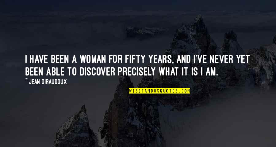 Discover It Quotes By Jean Giraudoux: I have been a woman for fifty years,