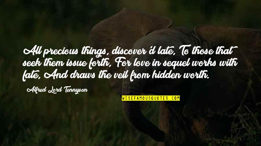 Discover Love Quotes By Alfred Lord Tennyson: All precious things, discover'd late, To those that