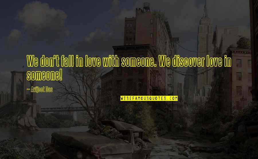 Discover Love Quotes By Avijeet Das: We don't fall in love with someone. We