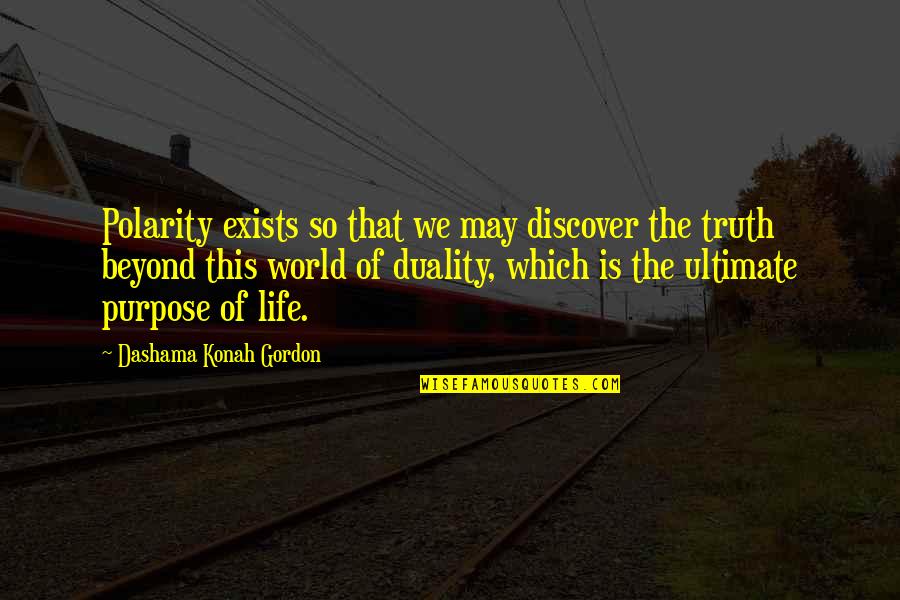 Discover Love Quotes By Dashama Konah Gordon: Polarity exists so that we may discover the