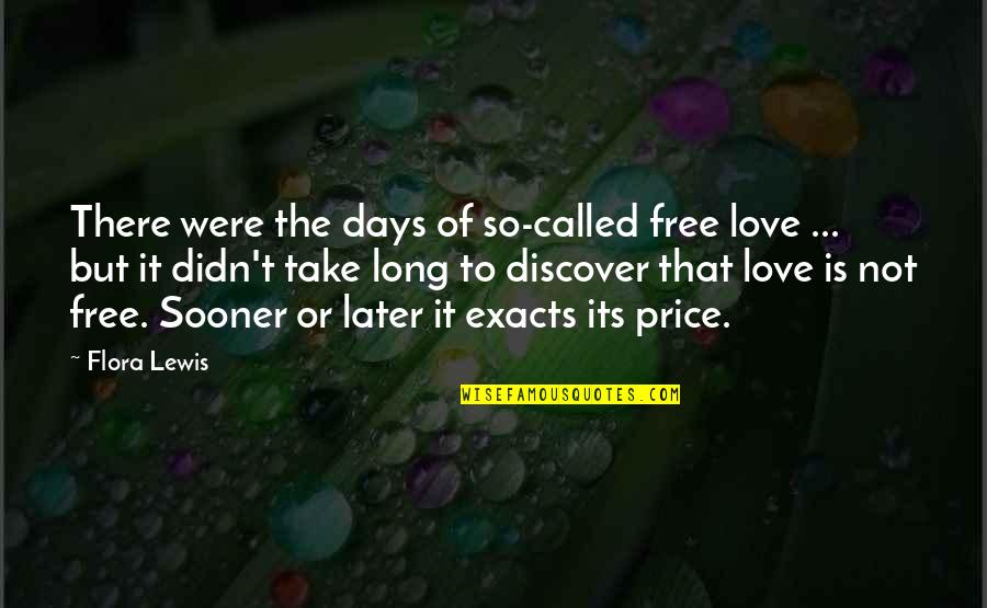 Discover Love Quotes By Flora Lewis: There were the days of so-called free love