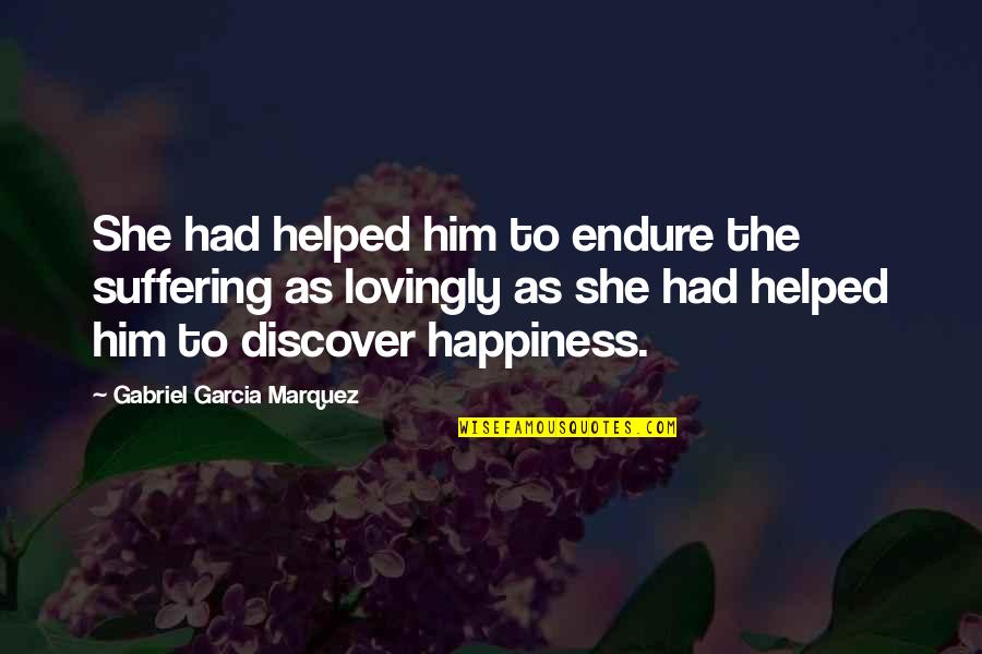 Discover Love Quotes By Gabriel Garcia Marquez: She had helped him to endure the suffering