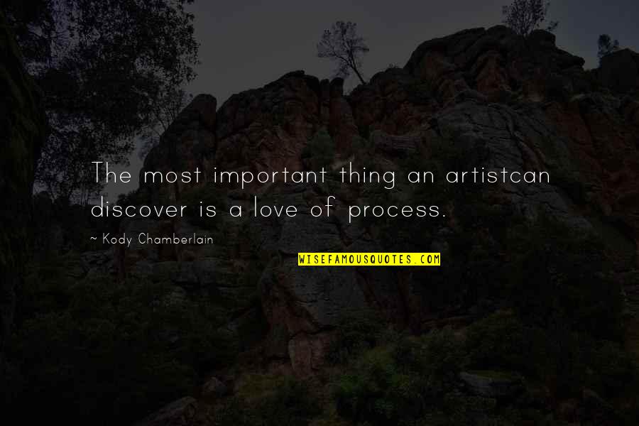 Discover Love Quotes By Kody Chamberlain: The most important thing an artistcan discover is