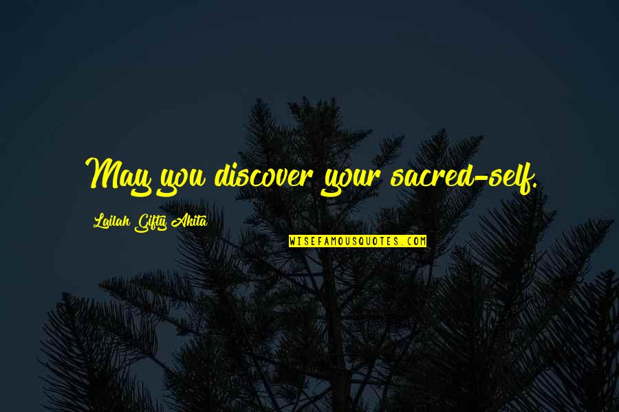 Discover Love Quotes By Lailah Gifty Akita: May you discover your sacred-self.