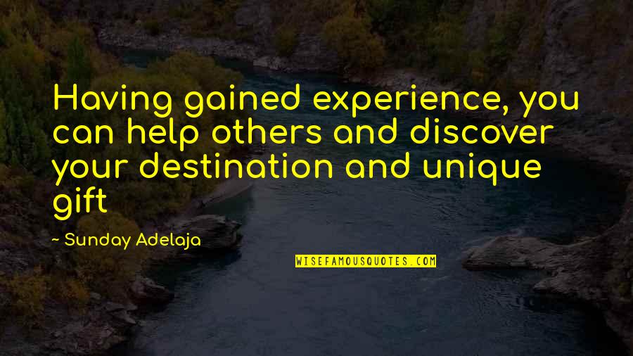 Discover Truth Quotes By Sunday Adelaja: Having gained experience, you can help others and Discover Truth Quotes By Sunday Adelaja: Having gained experience, you can help others and