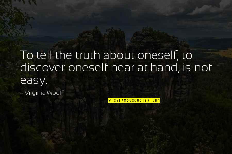 Discover Truth Quotes By Virginia Woolf: To tell the truth about oneself, to discover