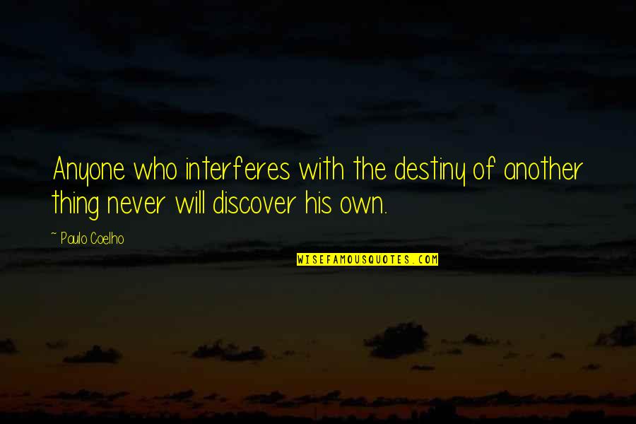 Discover Your Destiny Quotes By Paulo Coelho: Anyone who interferes with the destiny of another