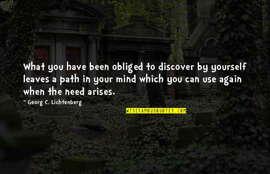 Discover Yourself Quotes By Georg C. Lichtenberg: What you have been obliged to discover by Discover Yourself Quotes By Georg C. Lichtenberg: What you have been obliged to discover by