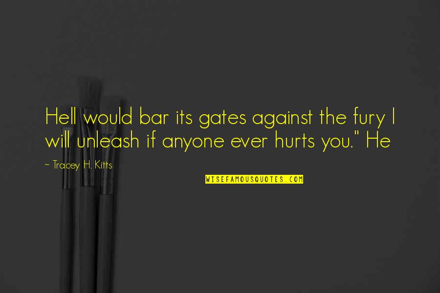 Discovered Dna Quotes By Tracey H. Kitts: Hell would bar its gates against the fury