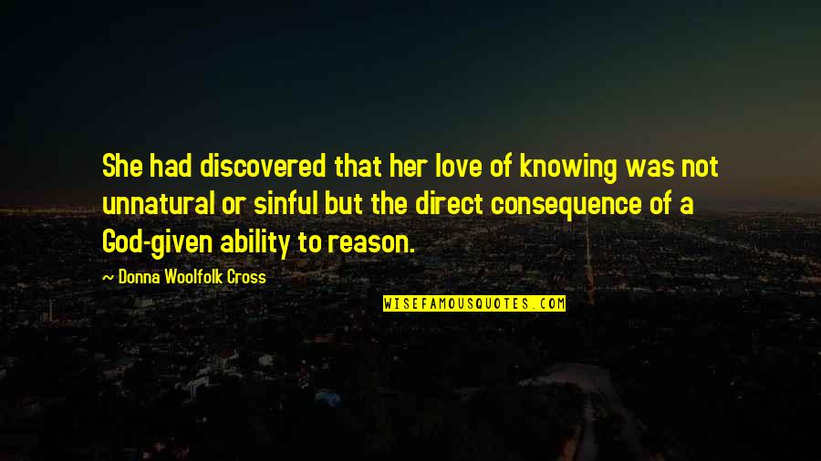 Discovered Love Quotes By Donna Woolfolk Cross: She had discovered that her love of knowing