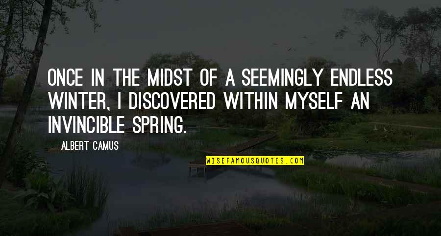 Discovered Myself Quotes By Albert Camus: Once in the midst of a seemingly endless Discovered Myself Quotes By Albert Camus: Once in the midst of a seemingly endless