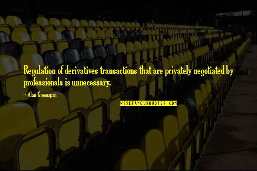 Discoverer Of Penicillin Quotes By Alan Greenspan: Regulation of derivatives transactions that are privately negotiated Discoverer Of Penicillin Quotes By Alan Greenspan: Regulation of derivatives transactions that are privately negotiated