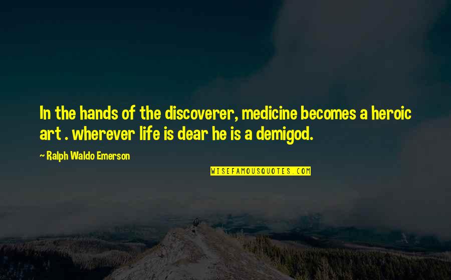 Discoverer Plus Quotes By Ralph Waldo Emerson: In the hands of the discoverer, medicine becomes Discoverer Plus Quotes By Ralph Waldo Emerson: In the hands of the discoverer, medicine becomes