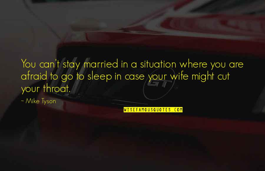 Discoverer Srx Quotes By Mike Tyson: You can't stay married in a situation where Discoverer Srx Quotes By Mike Tyson: You can't stay married in a situation where