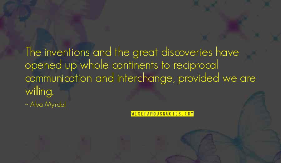 Discoveries And Inventions Quotes By Alva Myrdal: The inventions and the great discoveries have opened