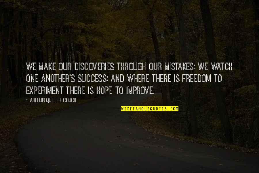 Discoveries Quotes By Arthur Quiller-Couch: We make our discoveries through our mistakes: we Discoveries Quotes By Arthur Quiller-Couch: We make our discoveries through our mistakes: we