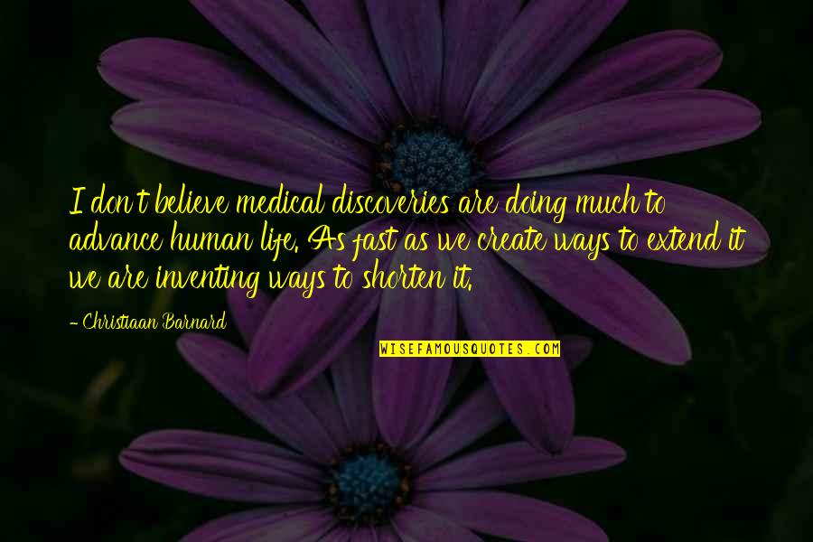 Discoveries Quotes By Christiaan Barnard: I don't believe medical discoveries are doing much Discoveries Quotes By Christiaan Barnard: I don't believe medical discoveries are doing much