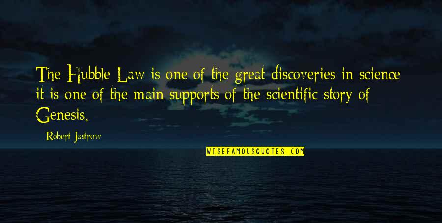 Discoveries Quotes By Robert Jastrow: The Hubble Law is one of the great Discoveries Quotes By Robert Jastrow: The Hubble Law is one of the great