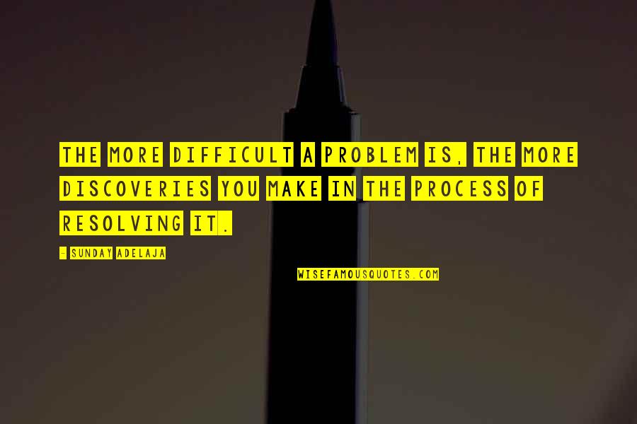 Discoveries Quotes By Sunday Adelaja: The more difficult a problem is, the more Discoveries Quotes By Sunday Adelaja: The more difficult a problem is, the more