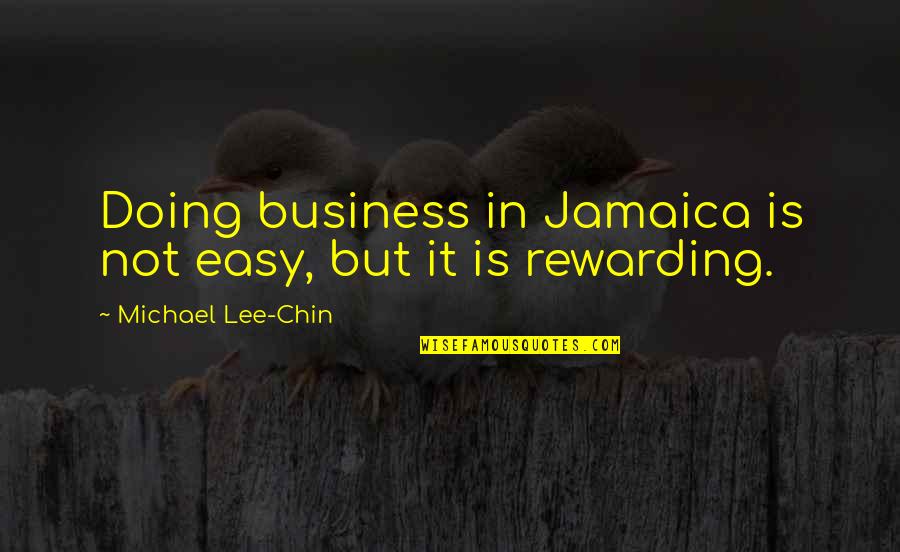 Discovering America Quotes By Michael Lee-Chin: Doing business in Jamaica is not easy, but Discovering America Quotes By Michael Lee-Chin: Doing business in Jamaica is not easy, but