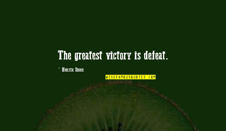 Discovering Fake Friends Quotes By Henrik Ibsen: The greatest victory is defeat.