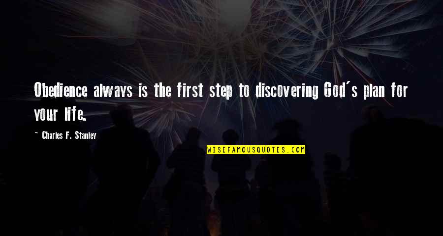 Discovering God Quotes By Charles F. Stanley: Obedience always is the first step to discovering