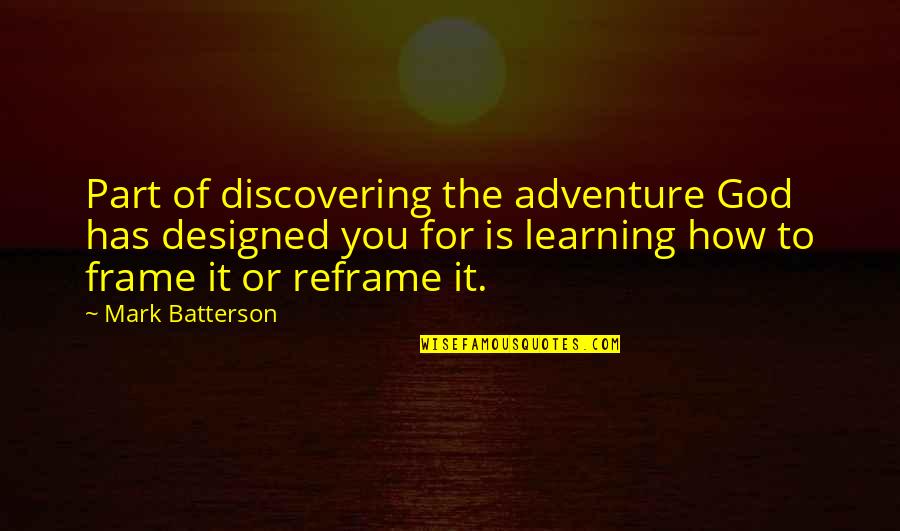 Discovering God Quotes By Mark Batterson: Part of discovering the adventure God has designed