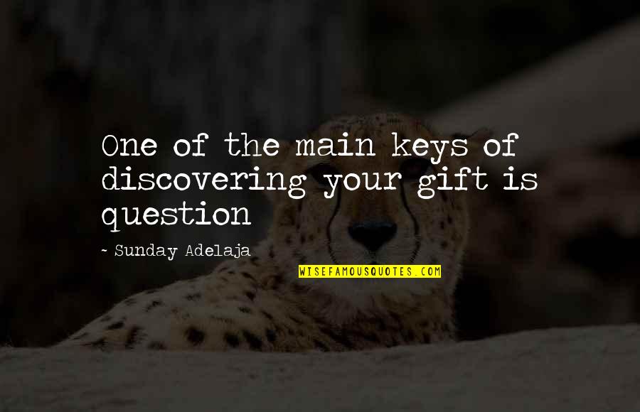 Discovering Identity Quotes By Sunday Adelaja: One of the main keys of discovering your