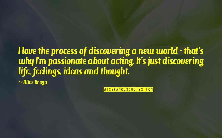 Discovering Life Quotes By Alice Braga: I love the process of discovering a new Discovering Life Quotes By Alice Braga: I love the process of discovering a new
