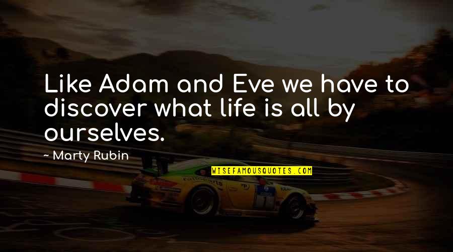 Discovering Life Quotes By Marty Rubin: Like Adam and Eve we have to discover