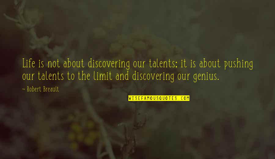 Discovering Life Quotes By Robert Breault: Life is not about discovering our talents; it Discovering Life Quotes By Robert Breault: Life is not about discovering our talents; it