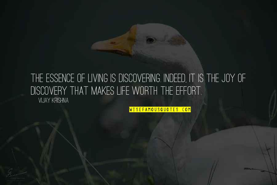 Discovering Life Quotes By Vijay Krishna: The essence of living is discovering. Indeed, it Discovering Life Quotes By Vijay Krishna: The essence of living is discovering. Indeed, it