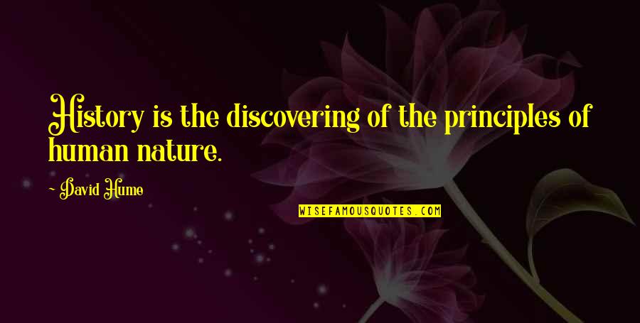 Discovering Nature Quotes By David Hume: History is the discovering of the principles of