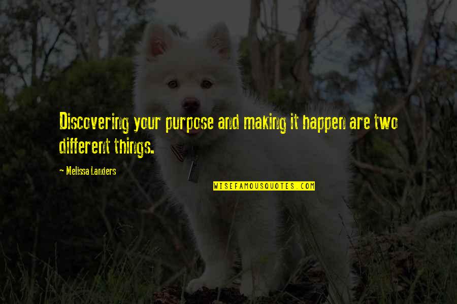 Discovering Purpose Quotes By Melissa Landers: Discovering your purpose and making it happen are