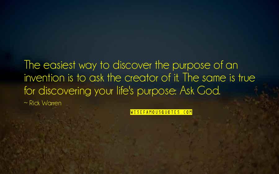 Discovering Purpose Quotes By Rick Warren: The easiest way to discover the purpose of