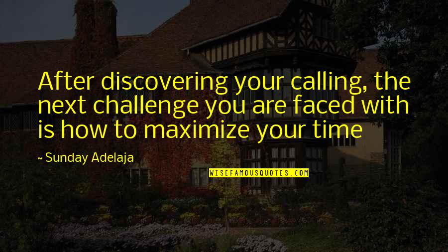 Discovering Purpose Quotes By Sunday Adelaja: After discovering your calling, the next challenge you