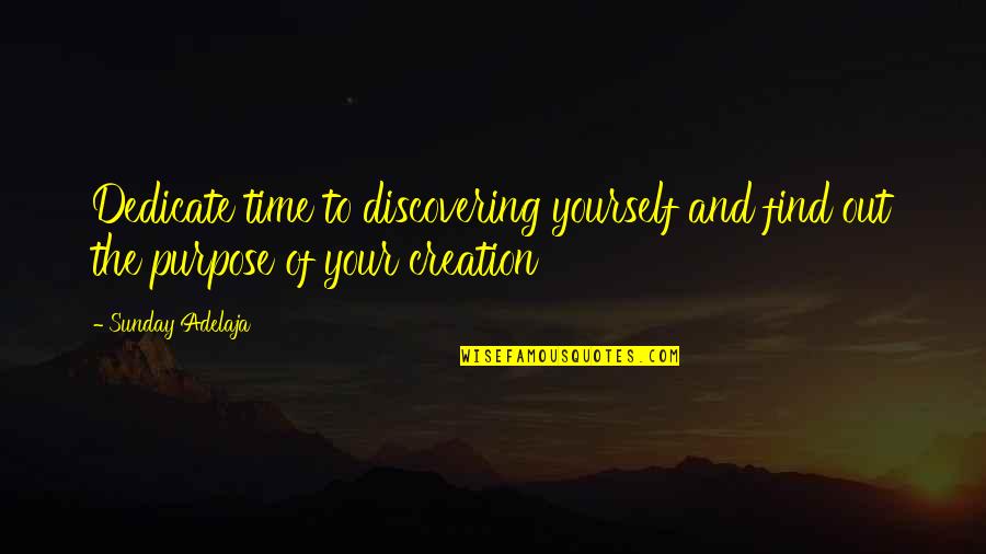 Discovering Purpose Quotes By Sunday Adelaja: Dedicate time to discovering yourself and find out