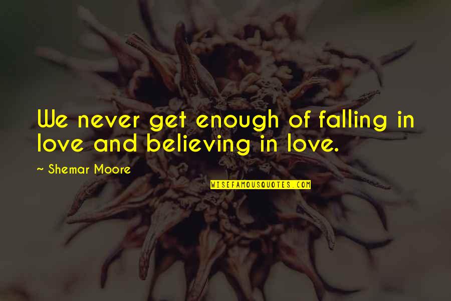 Discovering Strengths Quotes By Shemar Moore: We never get enough of falling in love