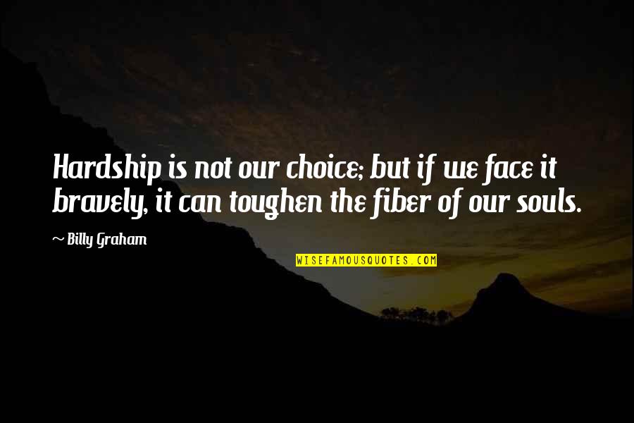 Discovering Talent Quotes By Billy Graham: Hardship is not our choice; but if we