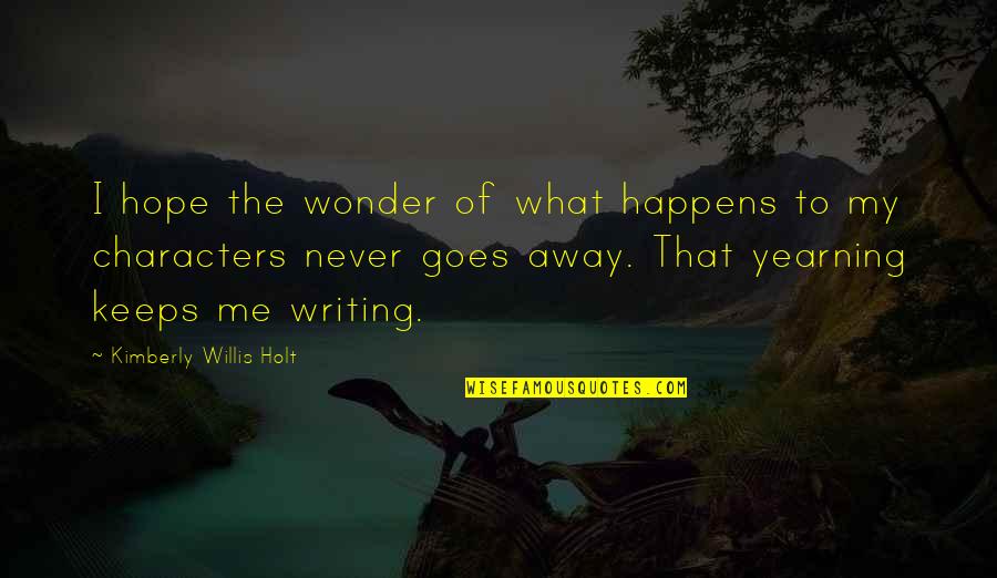 Discovering Talent Quotes By Kimberly Willis Holt: I hope the wonder of what happens to