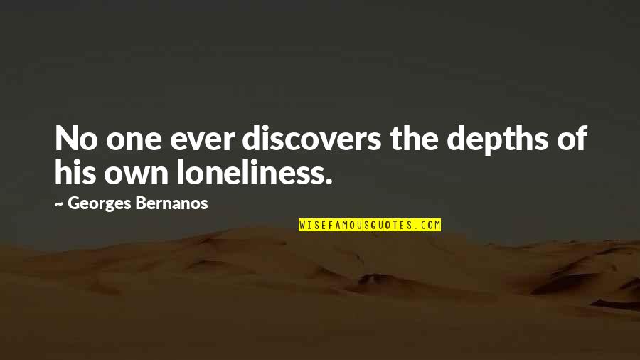 Discovers Quotes By Georges Bernanos: No one ever discovers the depths of his Discovers Quotes By Georges Bernanos: No one ever discovers the depths of his