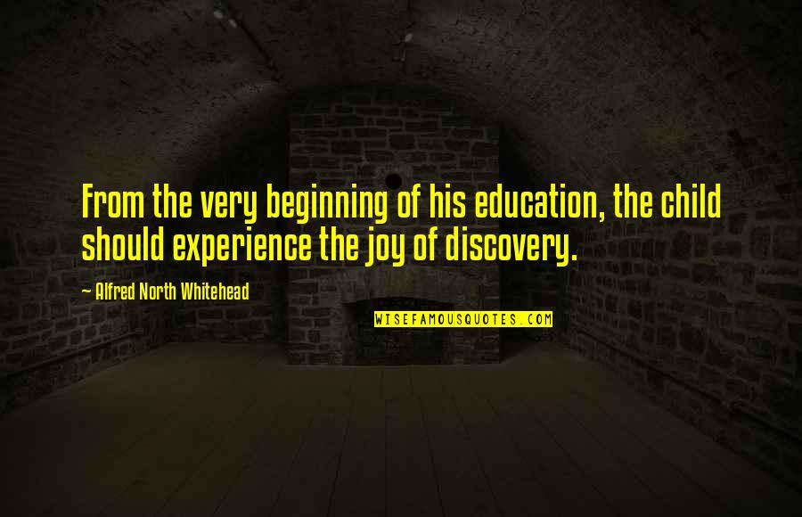 Discovery And Education Quotes By Alfred North Whitehead: From the very beginning of his education, the