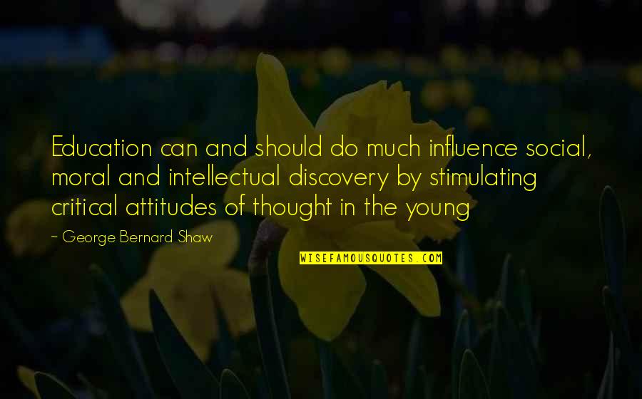 Discovery And Education Quotes By George Bernard Shaw: Education can and should do much influence social,
