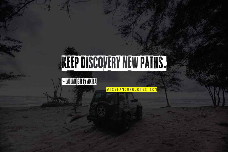 Discovery And Education Quotes By Lailah Gifty Akita: Keep discovery new paths.