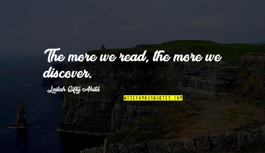 Discovery And Education Quotes By Lailah Gifty Akita: The more we read, the more we discover.