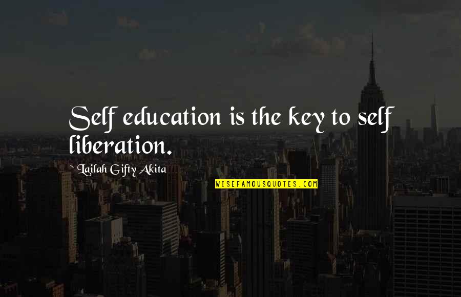 Discovery And Education Quotes By Lailah Gifty Akita: Self education is the key to self liberation.