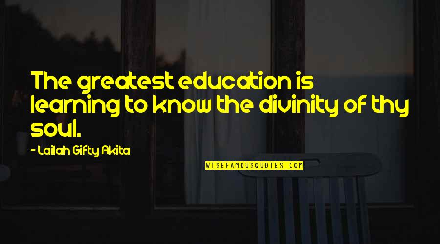 Discovery And Learning Quotes By Lailah Gifty Akita: The greatest education is learning to know the