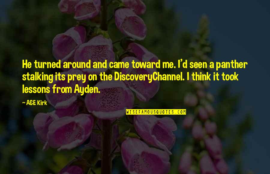 Discovery Channel Quotes By A&E Kirk: He turned around and came toward me. I'd Discovery Channel Quotes By A&E Kirk: He turned around and came toward me. I'd
