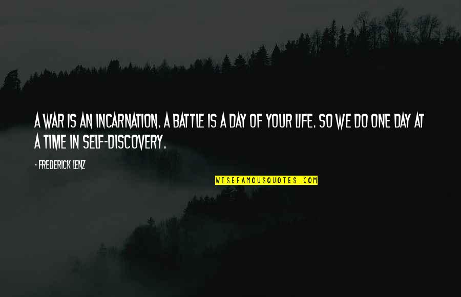 Discovery In Life Quotes By Frederick Lenz: A war is an incarnation. A battle is